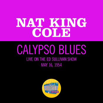 Nat King Cole - Calypso Blues (Live On The Ed Sullivan Show, May 16, 1954)