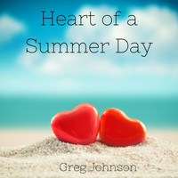 Greg Johnson - Heart of a Summer Day