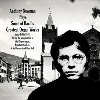 Anthony Newman - Some of Bach's Greatest Organ Works
