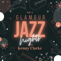 Kenny Clarke - Glamour Jazz Nights with Kenny Clarke, Vol. 2