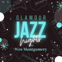 Wes Montgomery - Glamour Jazz Nights with Wes Montgomery