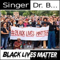 Singer Dr. B... - Black Lives Matter