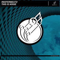 ReeferBeatz - This is Noise