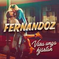 Fernandoz - Våra unga hjärtan / Hur skulle jag kunna veta