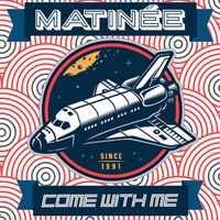 Matinee - Come with Me (Radio Edit)
