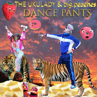 The Ukulady & Big.peaches - Dance Pants