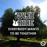 Wild Ride - Everybody Wants to Be Together