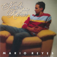 Mario Reyes - Nacido para Reinar (En Vivo)