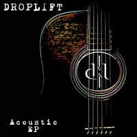 Droplift - Acoustic EP