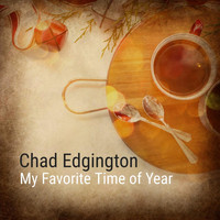Chad Edgington - My Favorite Time of Year