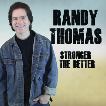 Randy Thomas - Stronger the Better