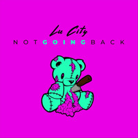 Lu City - Not Going Back