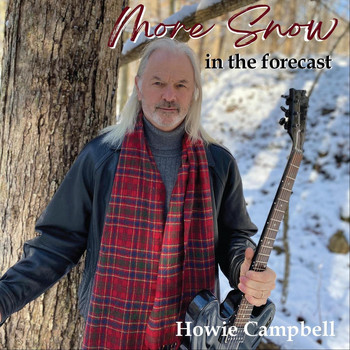 Howie Campbell - More Snow in the Forecast