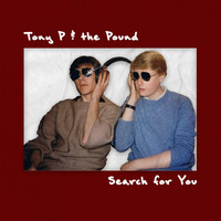 Tony P & the Pound - Search for You