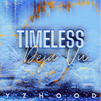 Yzhood - Timeless Deja Vu