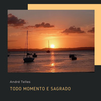 André Telles - Todo Momento É Sagrado