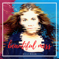 Gilli Moon - Beautiful Mess, Vol. 1