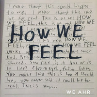 WE AHR - How We Feel