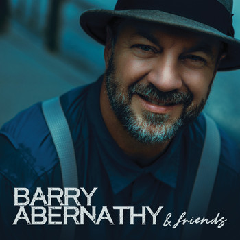Barry Abernathy - Barry Abernathy and Friends