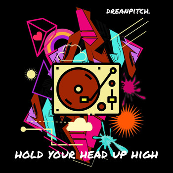 Dreanpitch - Hold Your Head up High
