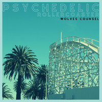 Wolves Counsel - Psychedelic Rollercoaster (Explicit)