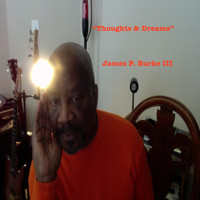 James P. Burke III - Thoughts and Dreams