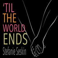 Stefanie Seskin - 'til the World Ends
