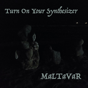 Maltavar - Turn on Your Synthesizer