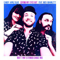 Candy Apple Blue - Crying My Eyes Out (Matt Pop Extended Dance Mix) [feat. Nick Bramlett]