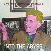 The Non-Nonconformists - Into the Abyss