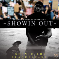 Seenic the Blaquestarr - Showin' Out
