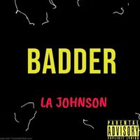 LA Johnson - BADDER (Explicit)