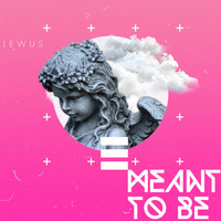 Lewus - Meant to Be