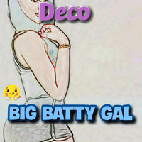 Deco - Big Batty Gal