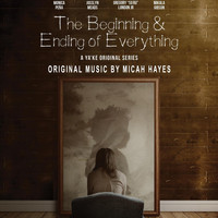 Micah Hayes - The Beginning and Ending of Everything