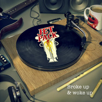 Jetpack - Broke up & Woke Up