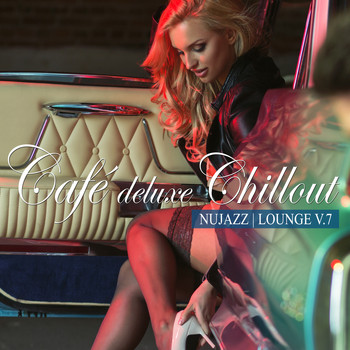 Various Artists - Café Deluxe Chill out - Nu Jazz / Lounge, Vol. 7