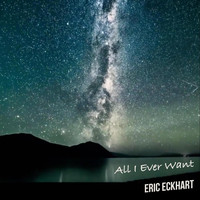 Eric Eckhart - All I Ever Want