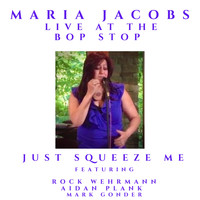 Maria Jacobs - Just Squeeze Me (feat. Rock Wehrmann, Aidan Plank & Mark Gonder) (Live)
