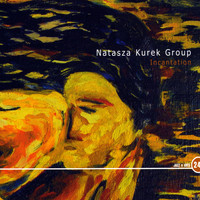 Natasza Kurek Group - Incantation