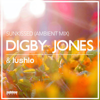 Digby Jones & Lushlo - Sunkissed (Ambient Mix)