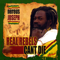 Nereus Joseph - Real Rebels Cant Die