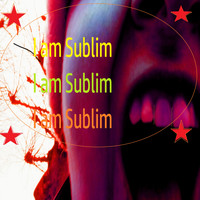 Sublim - I Am Sublim