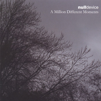 Null Device - A Million Different Moments