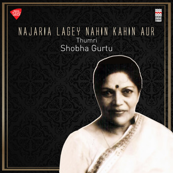 Shobha Gurtu - Najaria Lagey Nahin Kahin Aur