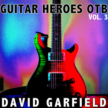 David Garfield - Guitar Heroes OTB, Vol. 3