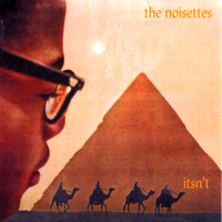 The Noisettes - itsn't