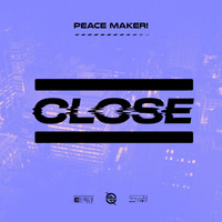 PEACE MAKER! - Close (Radio Edit)