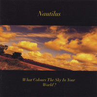 Nautilus - What Colours The Sky In Your World