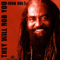 John Holt - They Will Rob You